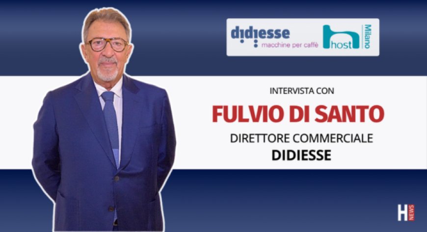 HorecaTv a Host 2025. Intervista con Fulvio Di Santo di Didiesse