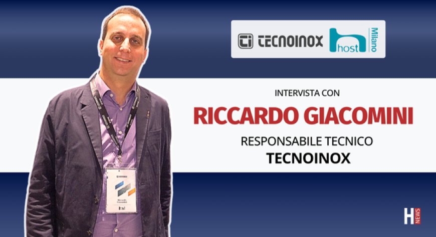 HorecaTv a Host 2025. Intervista con Riccardo Giacomini di Tecnoinox
