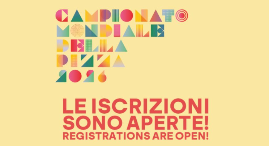 Campionato Mondiale della Pizza 2026: al via le iscrizioni