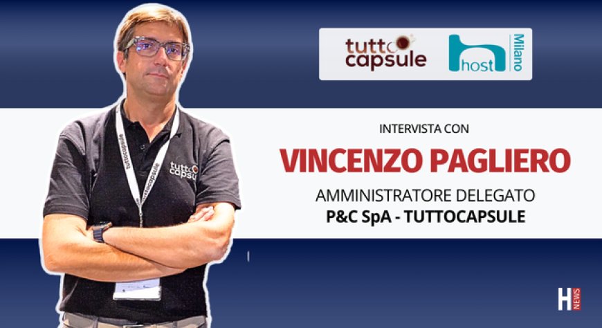 HorecaTv a Host 2025. Intervista con Vincenzo Pagliero di Tuttocapsule
