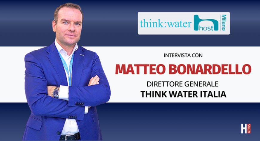 HorecaTv a Host 2025. Intervista con Matteo Bonardello di Think:water Italia