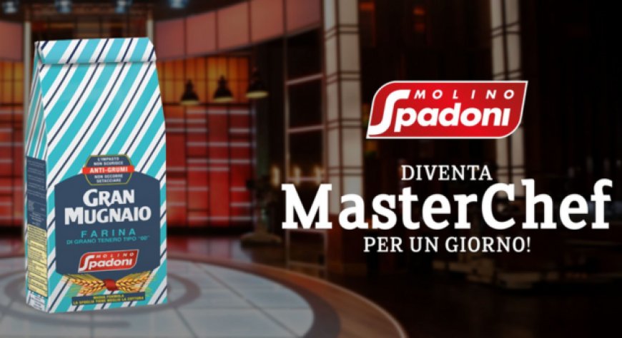 Molino Spadoni e MasterChef Italia: masterclass esclusiva in palio con ''Diventa Chef per un giorno''