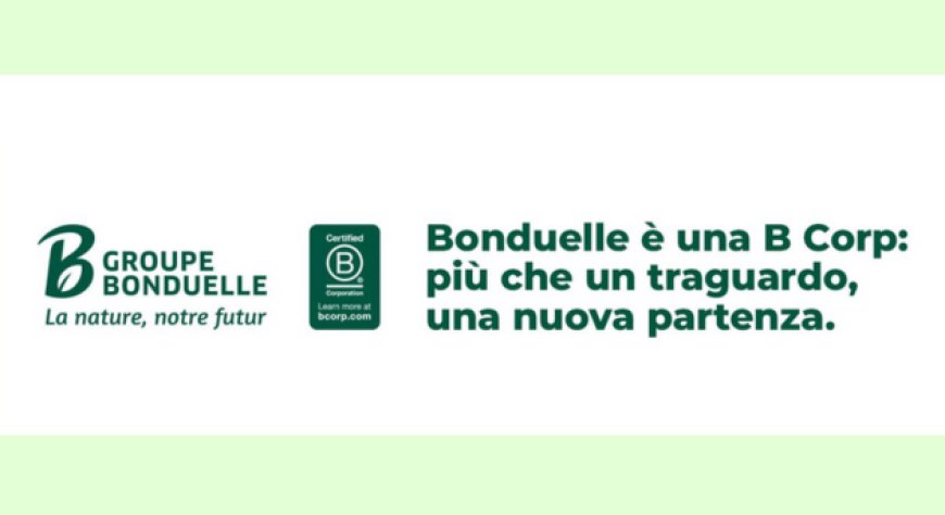 Il Gruppo Bonduelle diventa B Corp™ a livello mondiale: impatto positivo al centro del business
