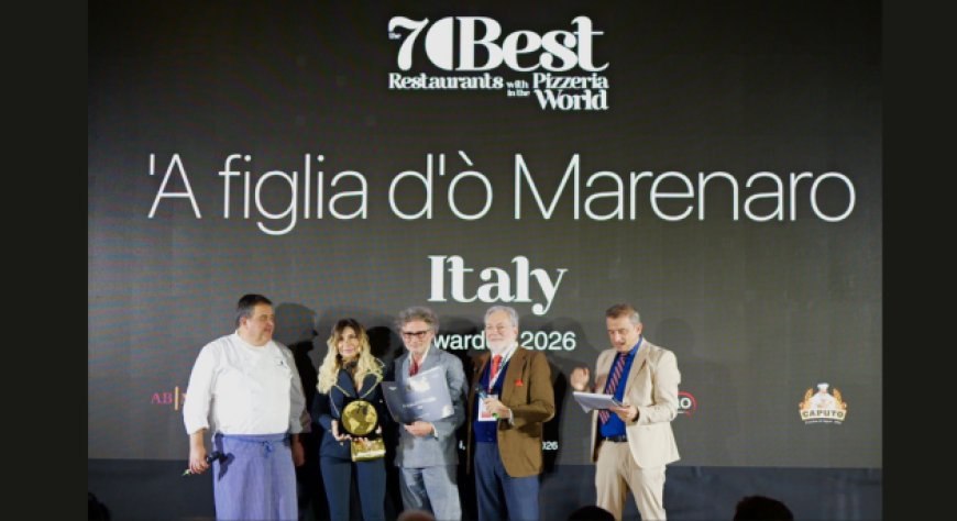 Trent'anni di tradizione partenopea premiati: 'A figlia d''o Marenaro tra i 70 Best Restaurant with Pizzeria in the World