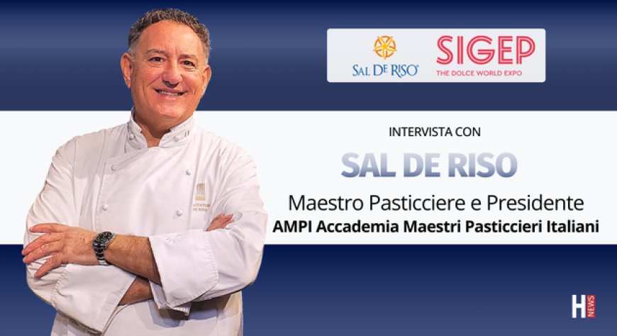 HorecaTv a Sigep 2026. Intervista con il Maestro Pasticciere Sal De Riso