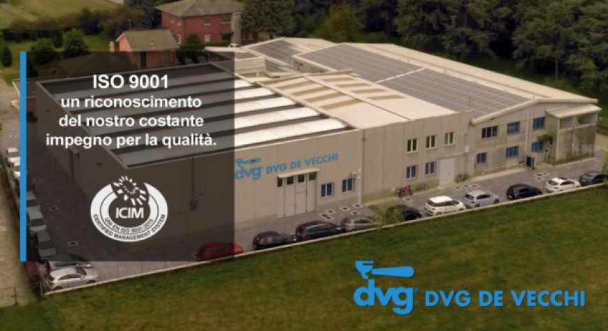 DVG De Vecchi Srl ottiene la certificazione ISO 9001:2015