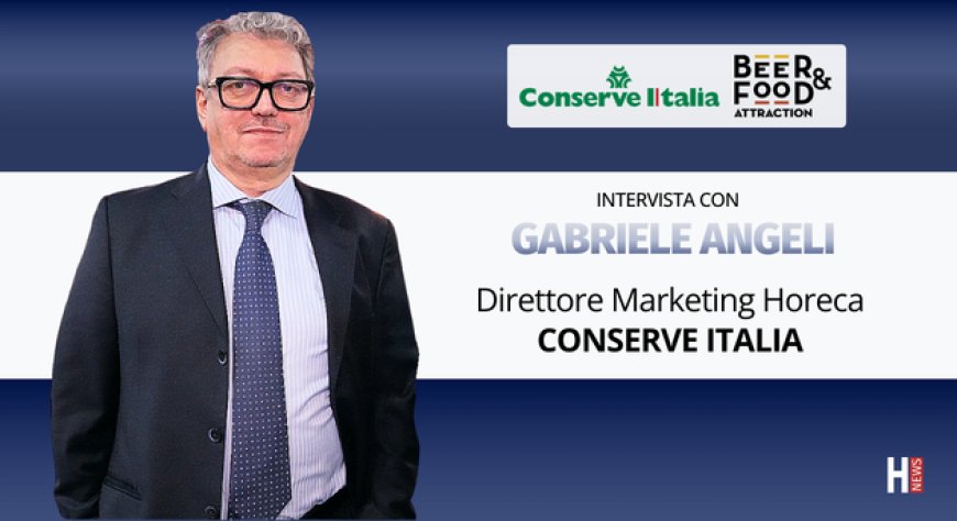 HorecaTv a Beer&Food Attraction 2026. Intervista con Gabriele Angeli di Conserve Italia