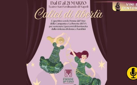 Le Giornate delle Donne del Vino: a Napoli ''Calici di libertà'' tra teatro, degustazioni e impegno sociale