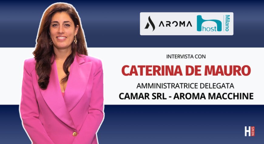 HorecaTv a Host 2025. Intervista con  Caterina De Mauro, Amministratrice Delegata di Aroma - Macchine da Caffè
