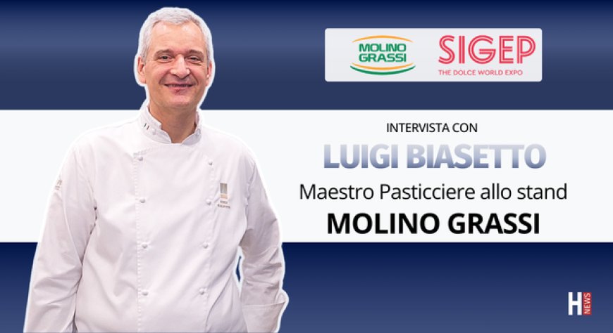 HorecaTv a Sigep 2026. Intervista con il Maestro Pasticciere Luigi Biasetto allo stand Molino Grassi
