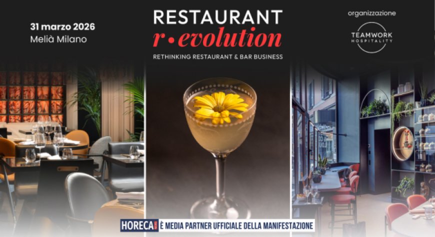 Come costruire un ristorante di successo: a Milano l’evento Restaurant R-Evolution
