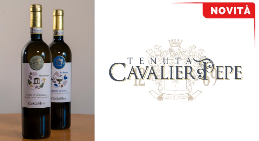Tenuta Cavalier Pepe presenta Le Brecce e Monterubro, le due nuove Cuvée dell’Irpinia