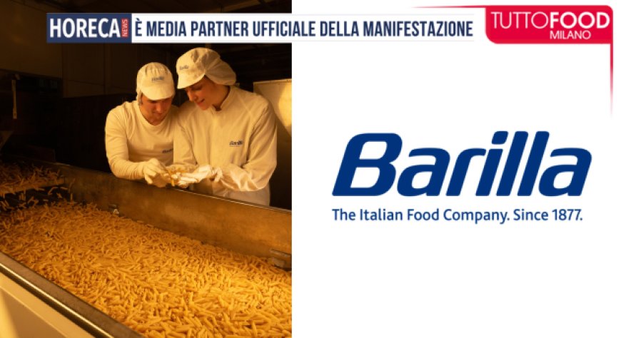 Barilla a Tuttofood 2026: nuove texture, bakery proteica e sostenibilità di filiera