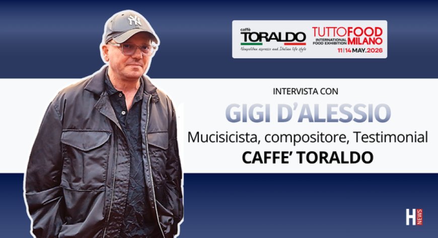 HorecaTv a Tuttofood 2026. Intervista con Gigi D'Alessio allo stand Caffè Toraldo