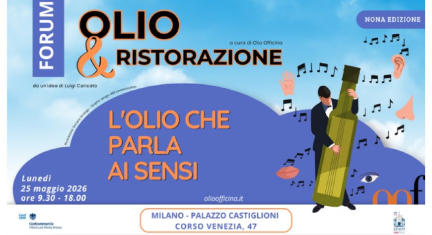 Milano ospita il Forum Olio & Ristorazione tra innovazione, sala e cultura dell’olio