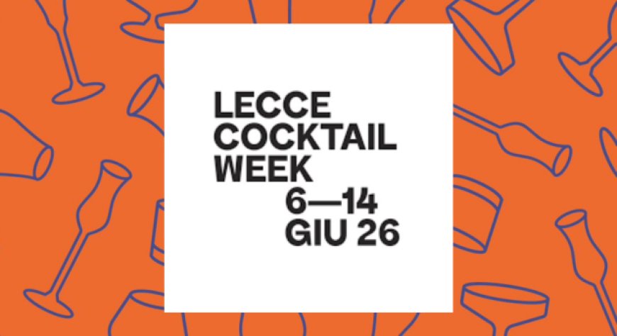 Lecce Cocktail Week: 9 giorni dedicati alla scena mixology e pairing