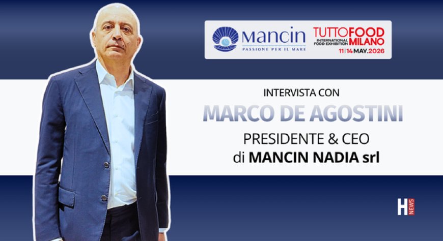HorecaTv a Tuttofood 2026. Intervista con Marco De Agostini di Mancin Nadia srl