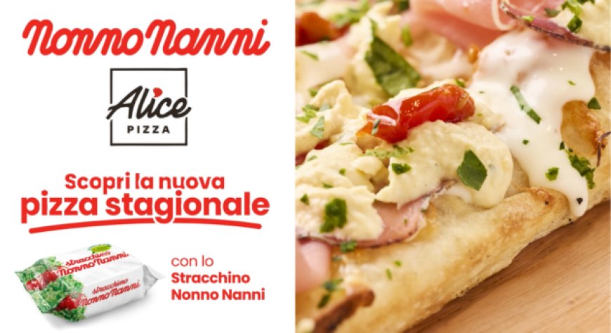 Alice Pizza presenta la pizza estiva con lo Stracchino Nonno Nanni!