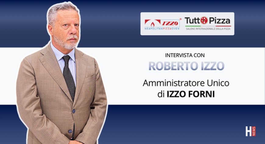 HorecaTv a Tuttopizza 2026. Intervista con Roberto Izzo di Izzo Forni