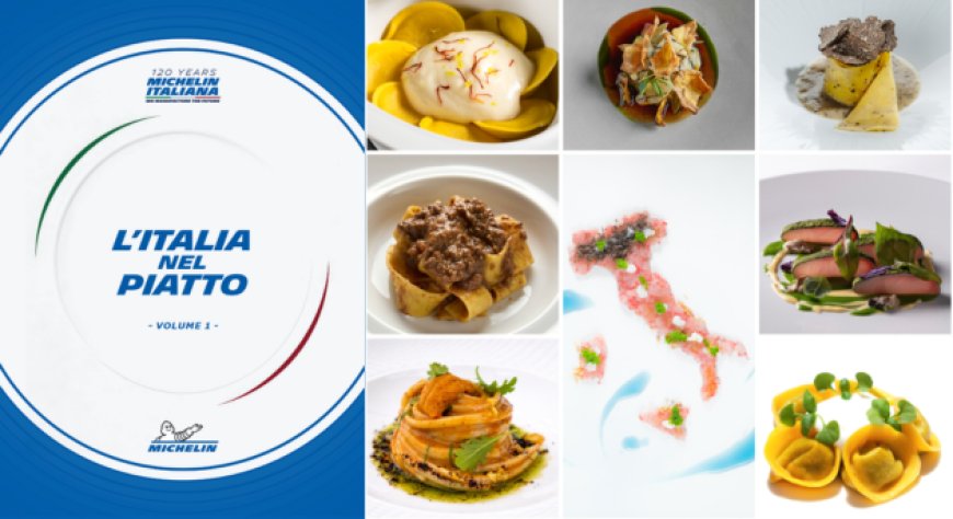 Michelin celebra 120 anni in Italia con il ricettario “L’Italia nel Piatto”