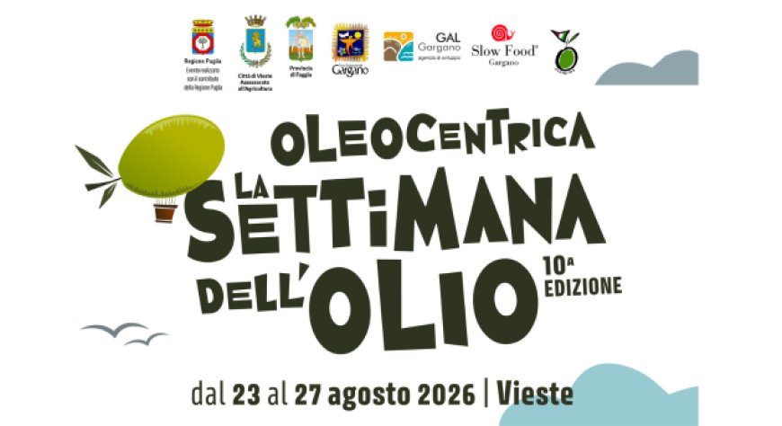 Oleocentrica 2026, a Vieste la decima edizione della Settimana dell’Olio