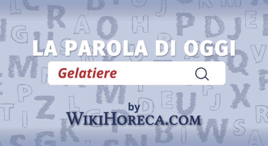 Scopri la parola del giorno su WikiHoreca.com: Gelatiere