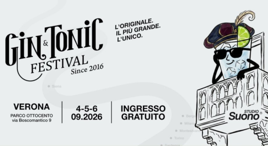 Gin & Tonic Festival 2026, a Verona la tappa del decimo anniversario