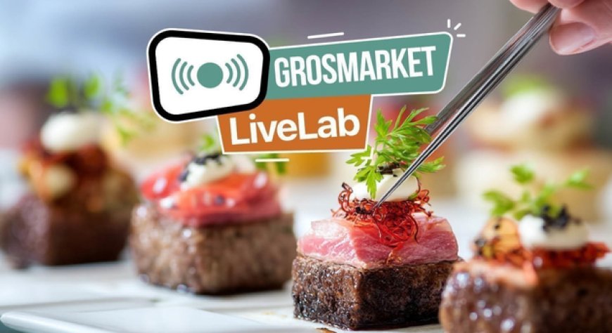 GrosMarket LiveLab, sette masterclass gratuite per i professionisti dell’Horeca