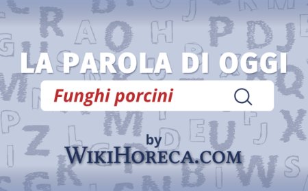 Scopri la parola del giorno su WikiHoreca.com: Funghi porcini