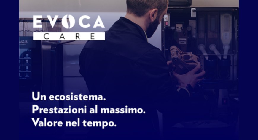Evoca Group lancia Evoca Care, nuova identità globale per servizi e supporto alle macchine