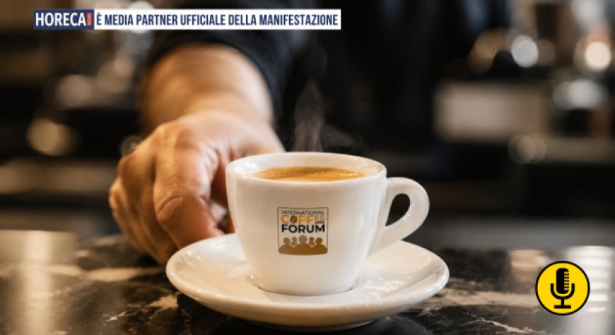 International Coffee Forum 2026: a Napoli sei panel sulla filiera del caffè