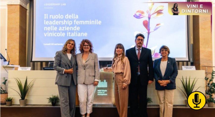 Leadership femminile nel mondo del vino: a Trieste il confronto sui nuovi modelli di impresa