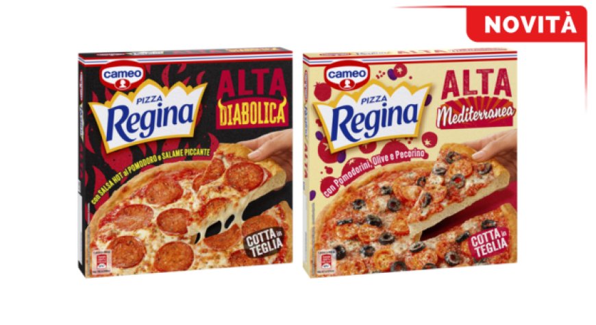 cameo amplia Pizza Regina Alta con le nuove Diabolica e Mediterranea