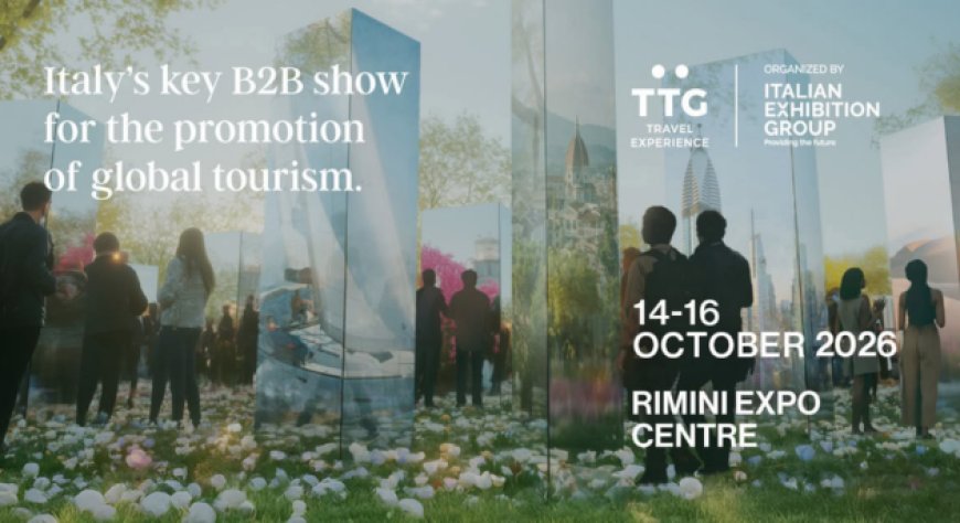 TTG Travel Experience 2026: turismo e ospitalità si incontrano a Rimini