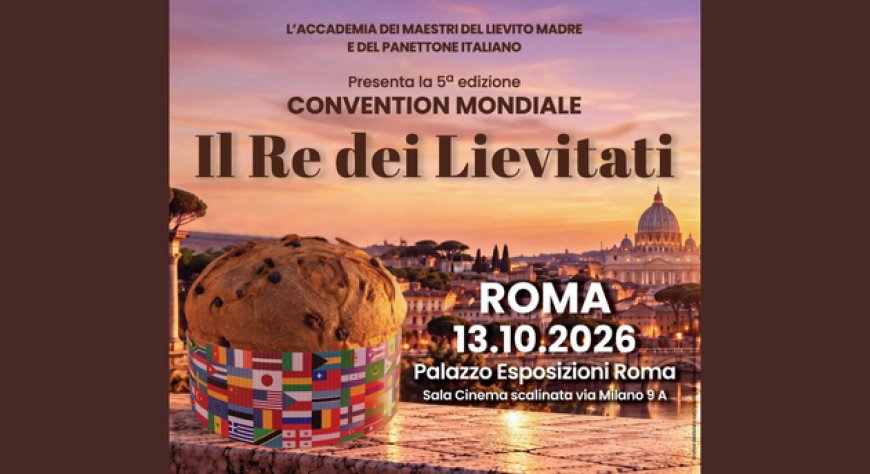 Il futuro del Panettone Italiano al centro della Convention Mondiale di Roma
