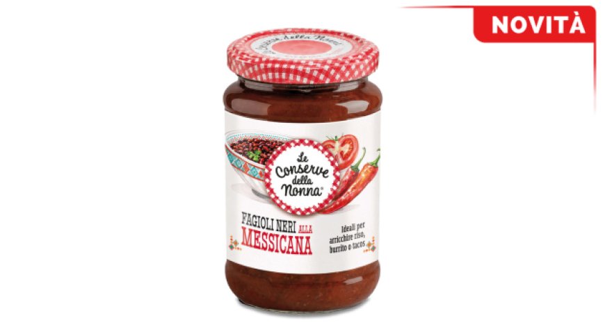 Le Conserve della Nonna amplia la gamma con i nuovi Fagioli alla Messicana