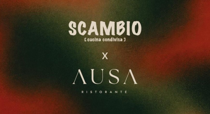 Scambio ospita AUSA a Roma: cena a quattro mani il 5 novembre