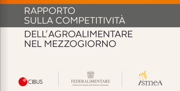 Rapporto sulla competitività dell'agroalimentare nel Mezzogiorno - Ismea Cibus Federalimentare