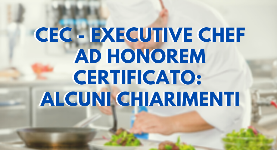 CEC - Executive Chef ad Honorem certificato: alcuni chiarimenti