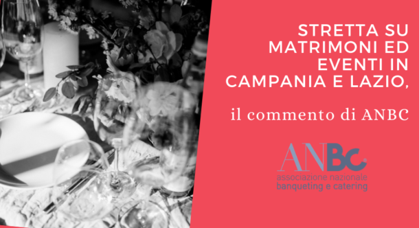 Stretta su matrimoni ed eventi in Campania e Lazio, il commento di ANBC