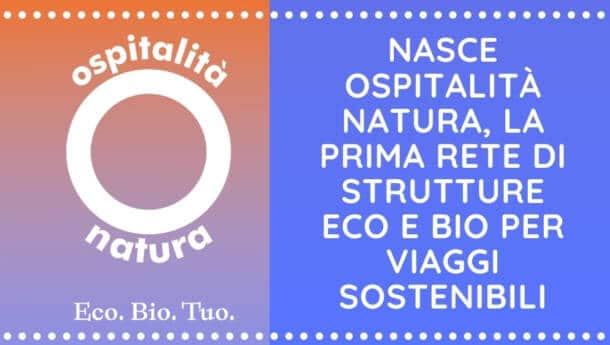 Nasce Ospitalità Natura, la prima rete di strutture eco e bio per viaggi sostenibili