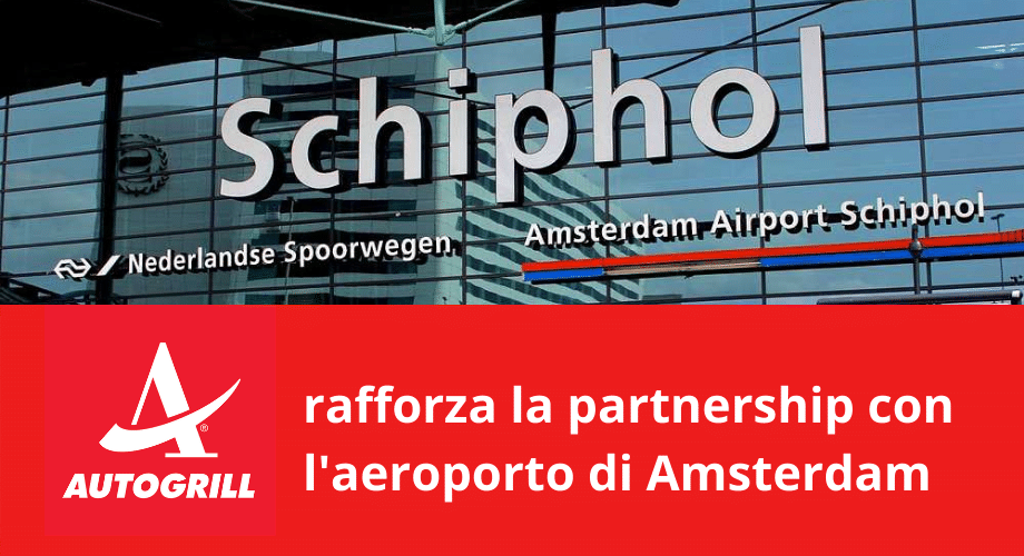 Autogrill rafforza la partnership con l'aeroporto di Amsterdam