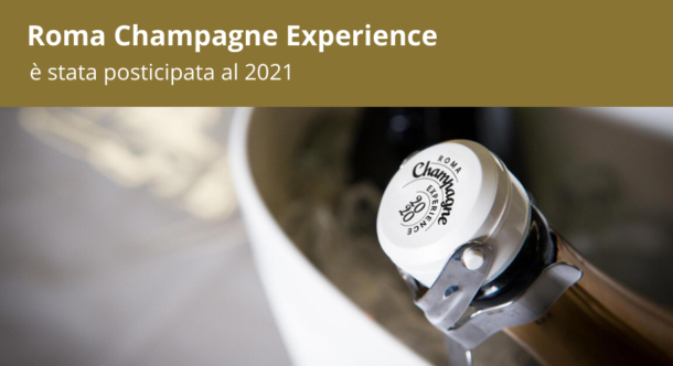 Roma Champagne Experience andrà in scena nel 2021