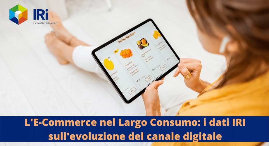 L'E-Commerce nel Largo Consumo: i dati IRI sull'evoluzione del canale digitale