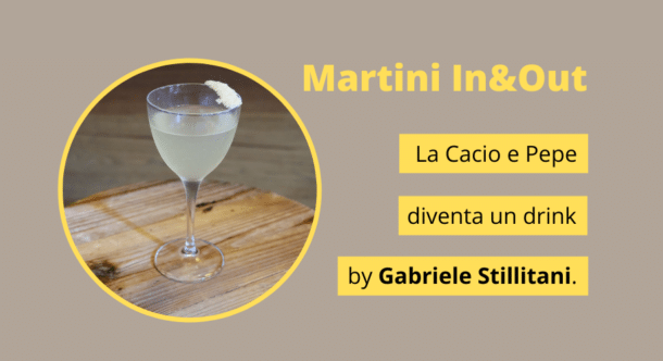 Martini In&Out: il bartender Stillitani trasforma la cacio e pepe in un drink