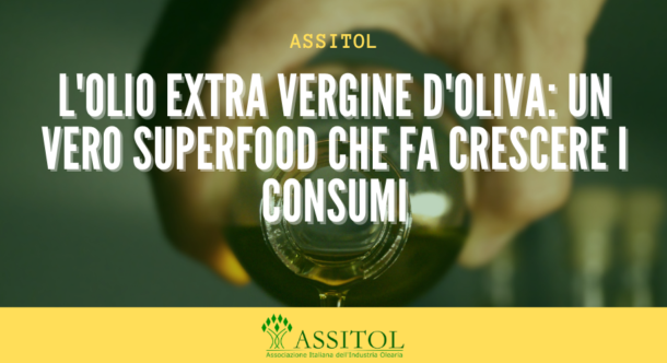 ASSITOL: L'olio extra vergine d'oliva: un vero superfood che fa crescere i consumi