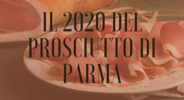 Il 2020 del Prosciutto di Parma