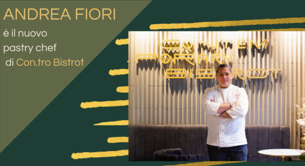 Andrea Fiori è il nuovo pastry chef di Con.tro Bistrot