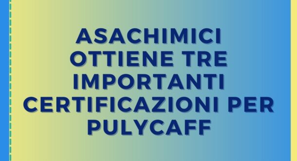 Asachimici ottiene tre importanti certificazioni per pulyCAFF
