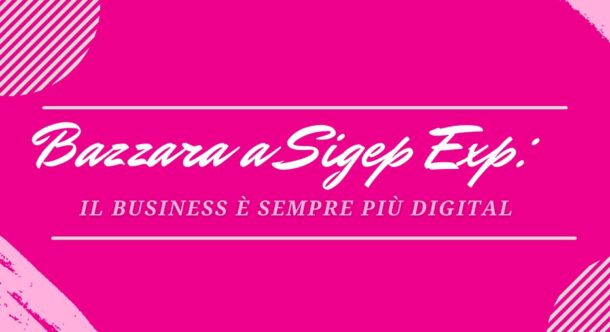 Bazzara a Sigep Exp: il business è sempre più digital